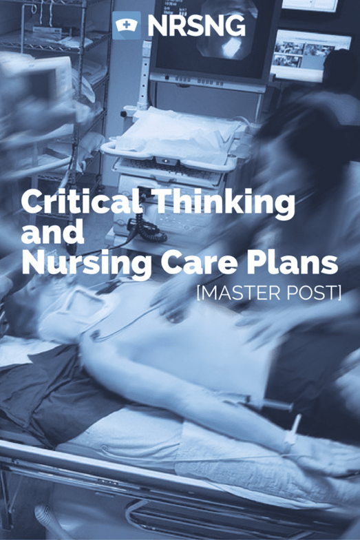 nursing care plans and critical thinking tutorial students