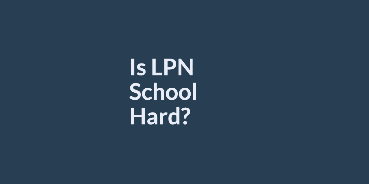 Is LPN School Hard? (not if you do this) | NURSING.com